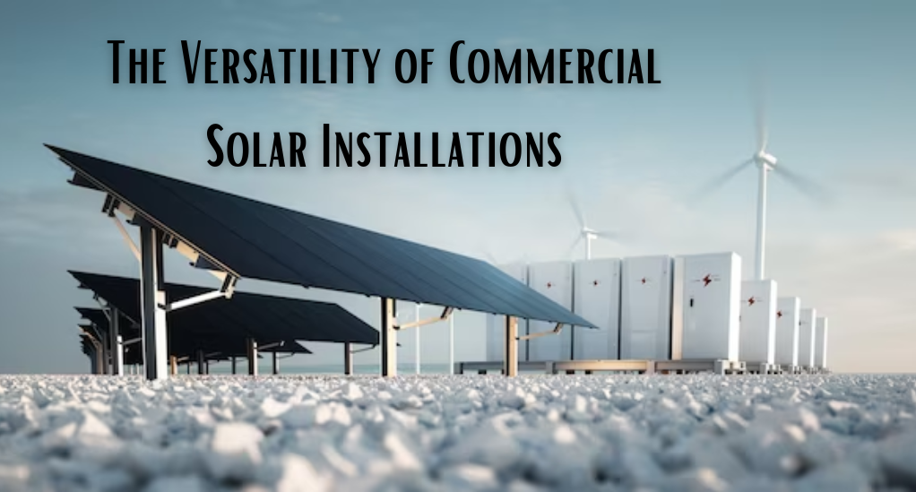 The Versatility of Commercial Solar Installations