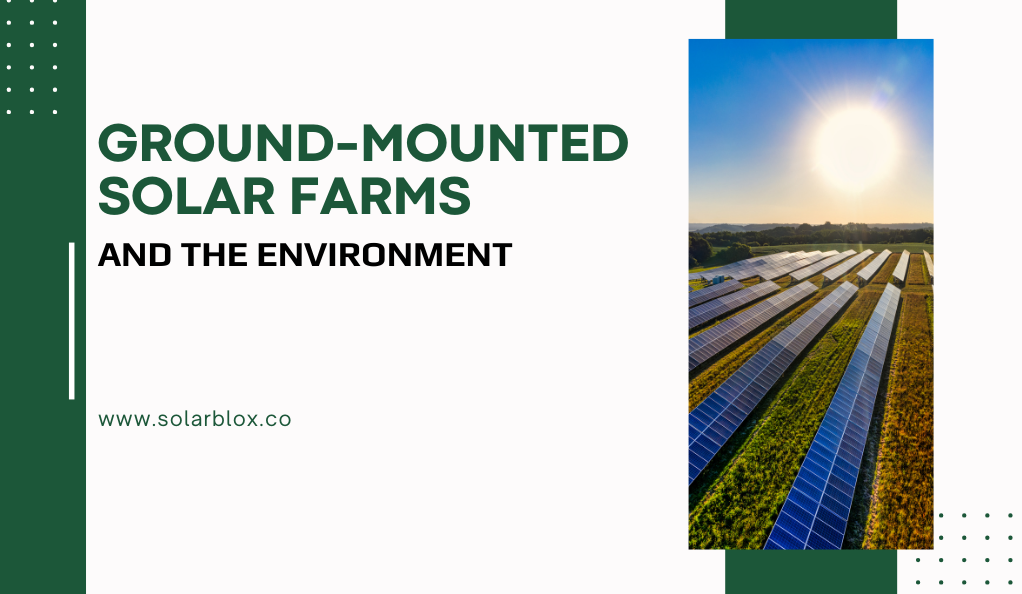 Beyond Rooftop Solar: Ground-Mounted Solar Farms and the Environment