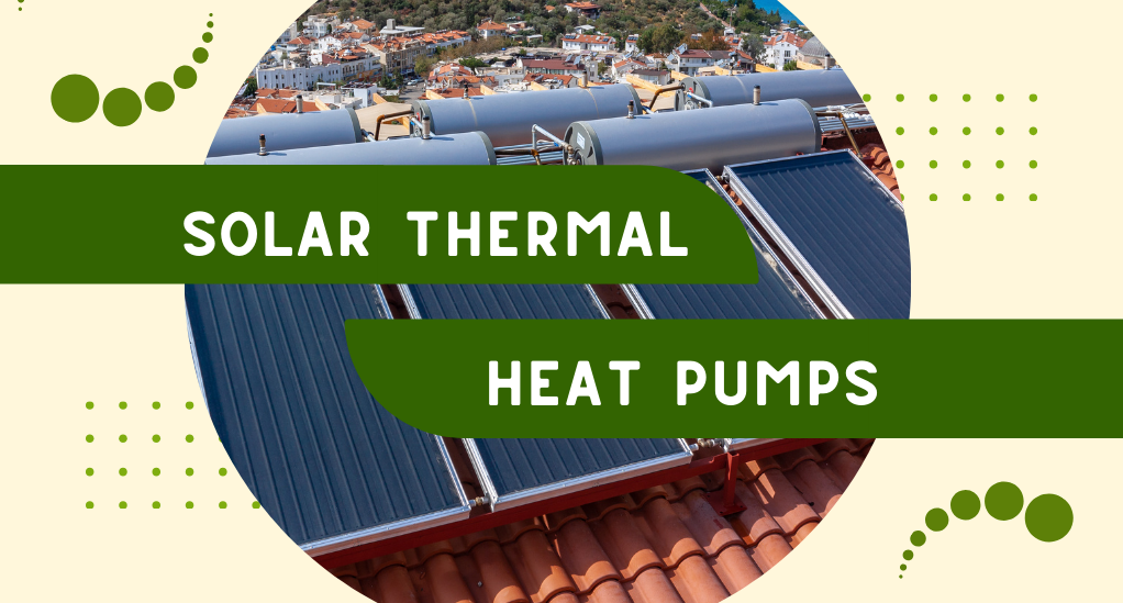 Sustainable Heating and Cooling: Solar Thermal vs. Heat Pumps